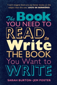 The Book You Need to Read to Write the Book You Want to Write : A Handbook for Fiction Writers