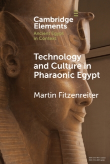 Technology and Culture in Pharaonic Egypt : Actor Network Theory and the Archaeology of Things and People