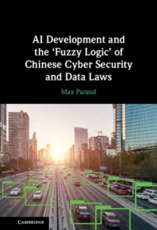 AI Development and the Fuzzy Logic' of Chinese Cyber Security and Data Laws