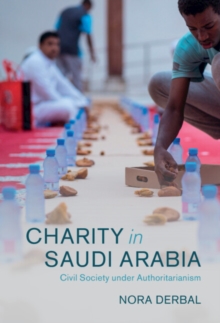 Charity in Saudi Arabia : Civil Society under Authoritarianism