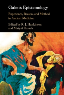 Galen's Epistemology : Experience, Reason, and Method in Ancient Medicine