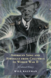 American Song and Struggle from Columbus to World War 2 : A Cultural History