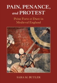 Pain, Penance, and Protest : Peine Forte et Dure in Medieval England