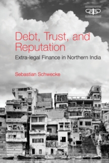 Debt, Trust, and Reputation : Extra-legal Finance in Northern India