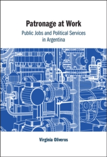 Patronage at Work : Public Jobs and Political Services in Argentina