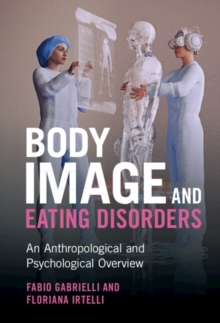 Body Image and Eating Disorders : An Anthropological and Psychological Overview