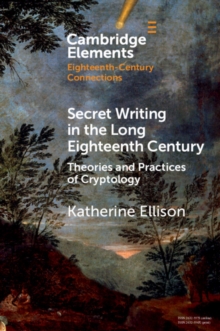 Secret Writing in the Long Eighteenth Century : Theories and Practices of Cryptology