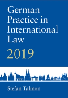 German Practice in International Law: Volume 1 : 2019