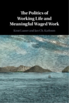 The Politics of Working Life and Meaningful Waged Work