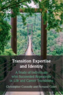 Transition Expertise and Identity : A Study of Individuals Who Succeeded Repeatedly in Life and Career Transitions