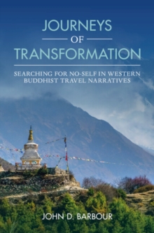 Journeys of Transformation : Searching for No-Self in Western Buddhist Travel Narratives