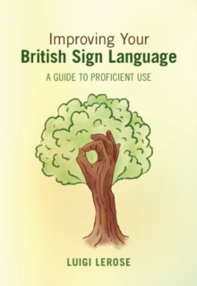 Improving Your British Sign Language : A Guide to Proficient Use