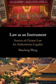 Law as an Instrument : Sources of Chinese Law for Authoritarian Legality