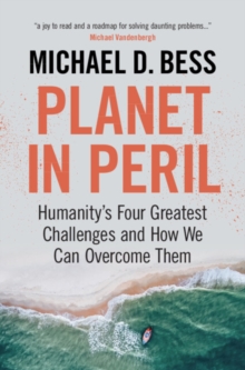 Planet in Peril : Humanity's Four Greatest Challenges and How We Can Overcome Them