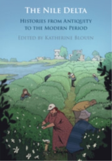 The Nile Delta : Histories from Antiquity to the Modern Period