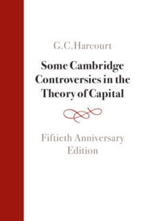 Some Cambridge Controversies in the Theory of Capital : Fiftieth Anniversary Edition