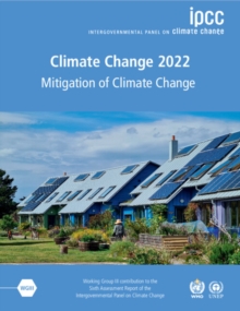 Climate Change 2022 - Mitigation of Climate Change : Working Group III Contribution to the Sixth Assessment Report of the Intergovernmental Panel on Climate Change