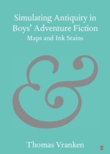 Simulating Antiquity in Boys' Adventure Fiction : Maps and Ink Stains