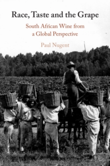 Race, Taste and the Grape : South African Wine from a Global Perspective