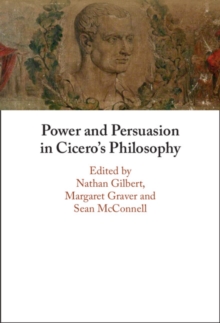 Power and Persuasion in Cicero's Philosophy