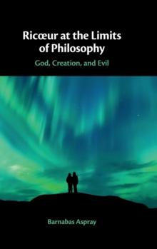Ricur at the Limits of Philosophy : God, Creation, and Evil