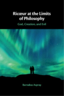 Ricur at the Limits of Philosophy : God, Creation, and Evil