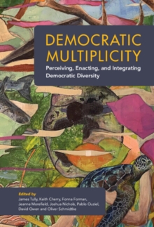 Democratic Multiplicity : Perceiving, Enacting, and Integrating Democratic Diversity