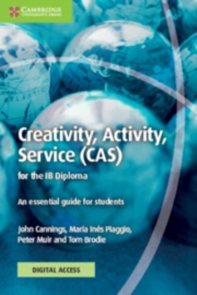 Creativity, Activity, Service (CAS) for the IB Diploma Coursebook with Digital Access (2 Years) : An Essential Guide for Students