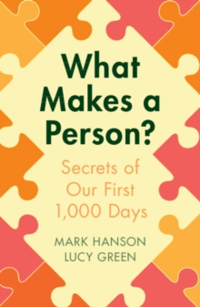 What Makes a Person? : Secrets of our first 1,000 days