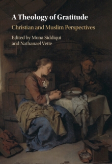 Theology of Gratitude : Christian and Muslim Perspectives