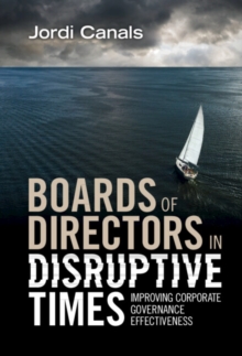 Boards of Directors in Disruptive Times : Improving Corporate Governance Effectiveness