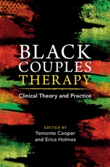 Black Couples Therapy : Clinical Theory and Practice