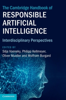 The Cambridge Handbook of Responsible Artificial Intelligence : Interdisciplinary Perspectives