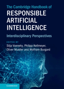 Cambridge Handbook of Responsible Artificial Intelligence : Interdisciplinary Perspectives