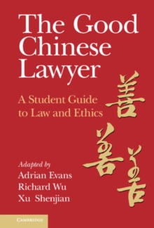 The Good Chinese Lawyer : A Student Guide to Law and Ethics