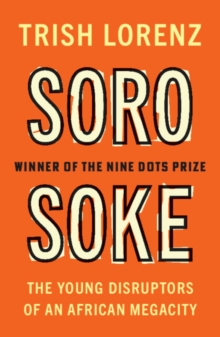 Soro Soke : The Young Disruptors of an African Megacity