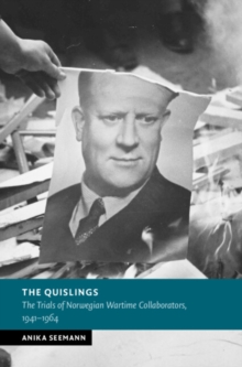 Quislings : The Trials of Norwegian Wartime Collaborators, 1941-1964