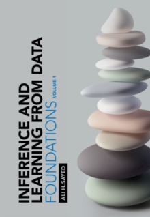 Inference and Learning from Data: Volume 1 : Foundations