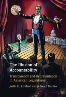 Illusion of Accountability : Transparency and Representation in American Legislatures