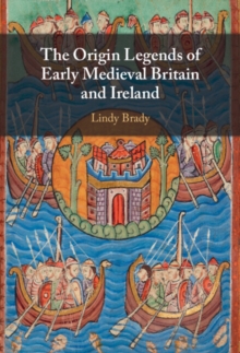 Origin Legends of Early Medieval Britain and Ireland