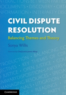 Civil Dispute Resolution : Balancing Themes and Theory