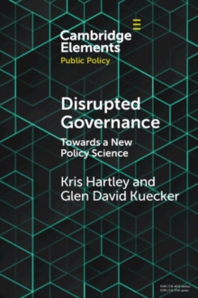 Disrupted Governance : Towards a New Policy Science