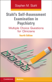 Stahl's Self-Assessment Examination in Psychiatry : Multiple Choice Questions for Clinicians