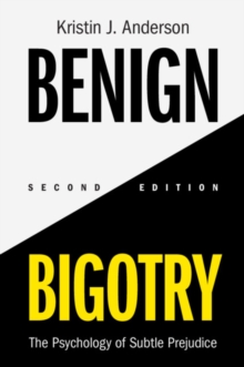 Benign Bigotry : The Psychology of Subtle Prejudice