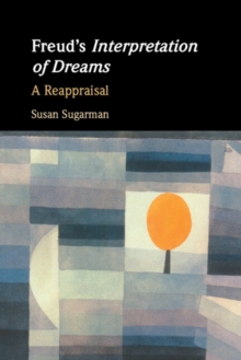 Freud's Interpretation of Dreams : A Reappraisal