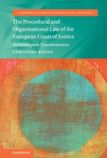 Procedural and Organisational Law of the European Court of Justice : An Incomplete Transformation