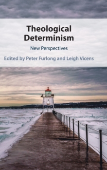 Theological Determinism : New Perspectives