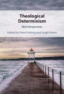 Theological Determinism : New Perspectives