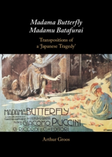 Madama Butterfly/Madamu Batafurai : Transpositions of a 'Japanese Tragedy'