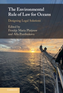 The Environmental Rule of Law for Oceans : Designing Legal Solutions